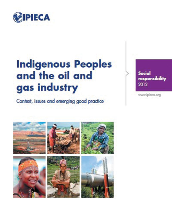 Indigenous Peoples and the oil and gas industry: context, issues and emerging good practice